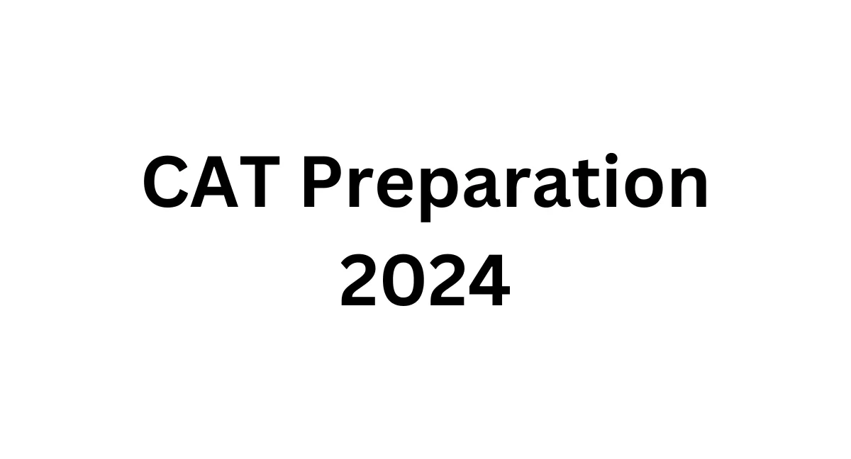 CAT Preparation 2024