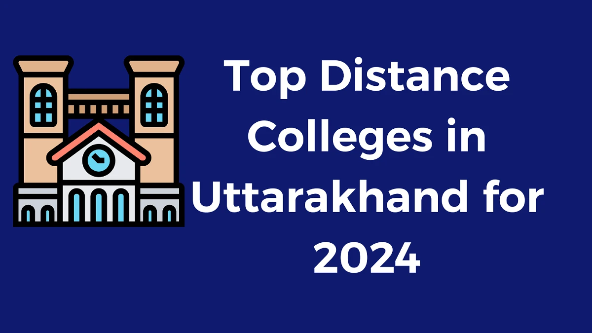 Top Distance Colleges in Uttarakhand for 2024